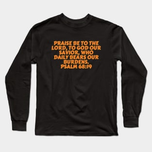 Bible Verse Psalm 68:19 Long Sleeve T-Shirt